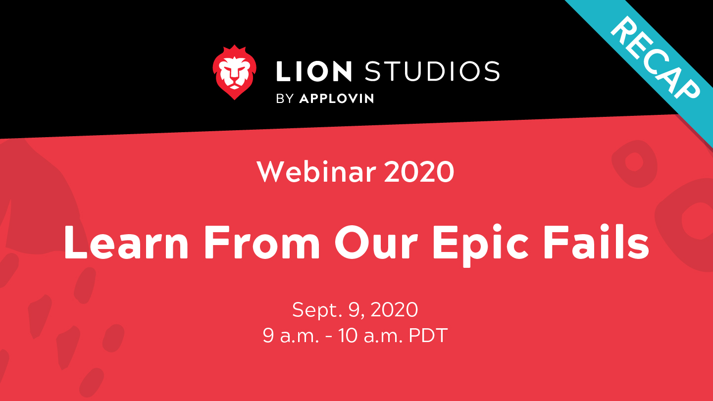 Lion Studios Webinar Recap: 3 Key Takeaways From Our Epic Failures