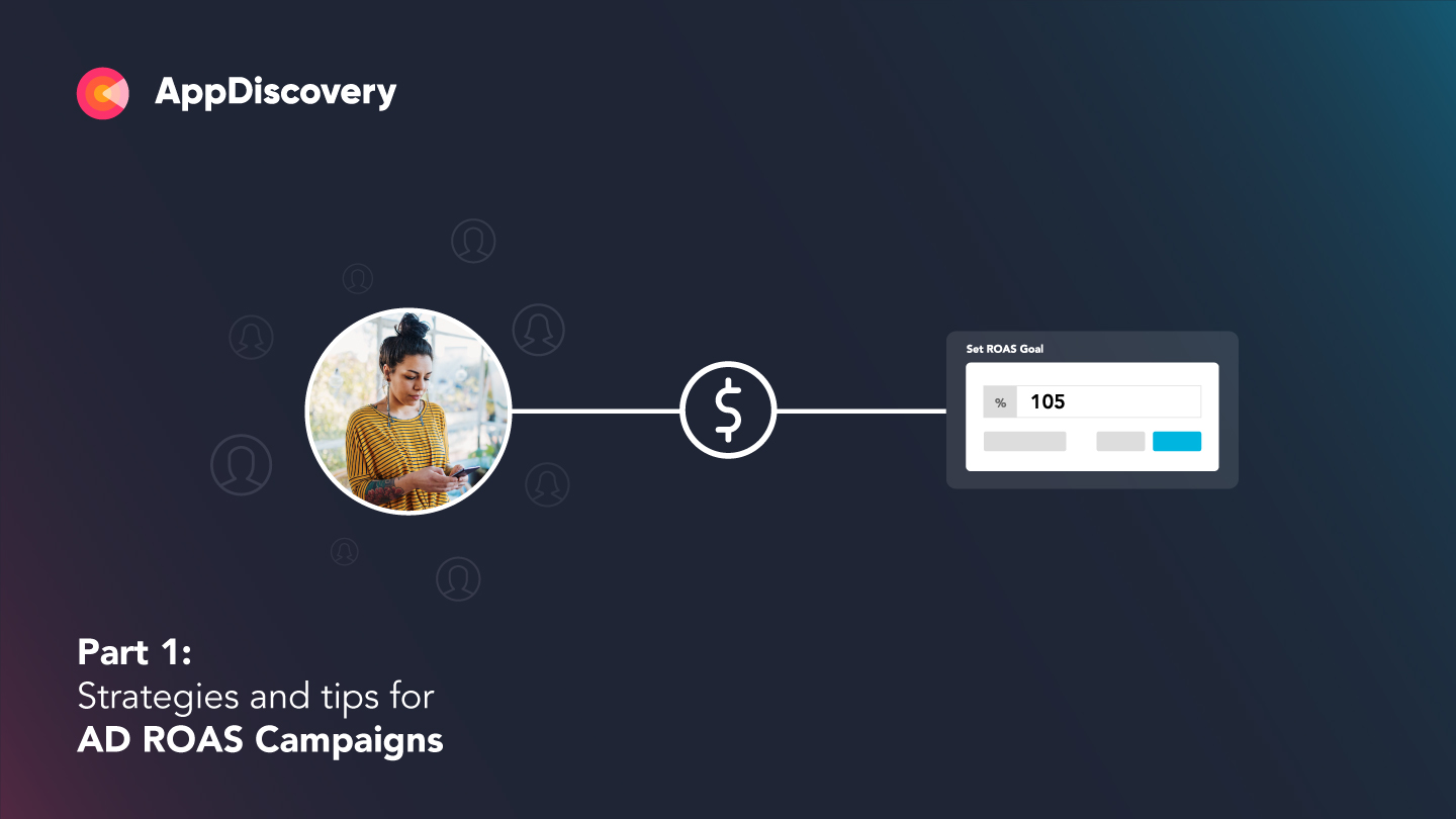 AppDiscovery Part 1: Strategies for Scaling Ad ROAS Campaigns