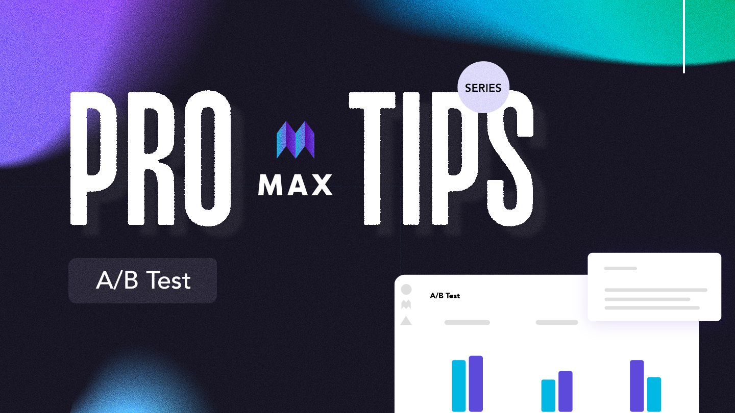 MAX Pro Tips 4: A/B テスト